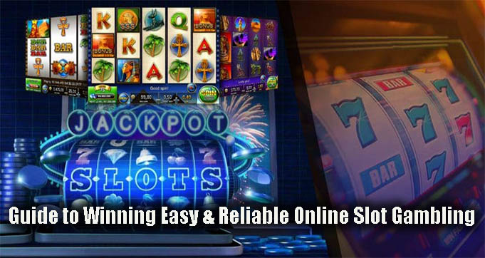 Guide to Winning Easy & Reliable Online Slot Gambling